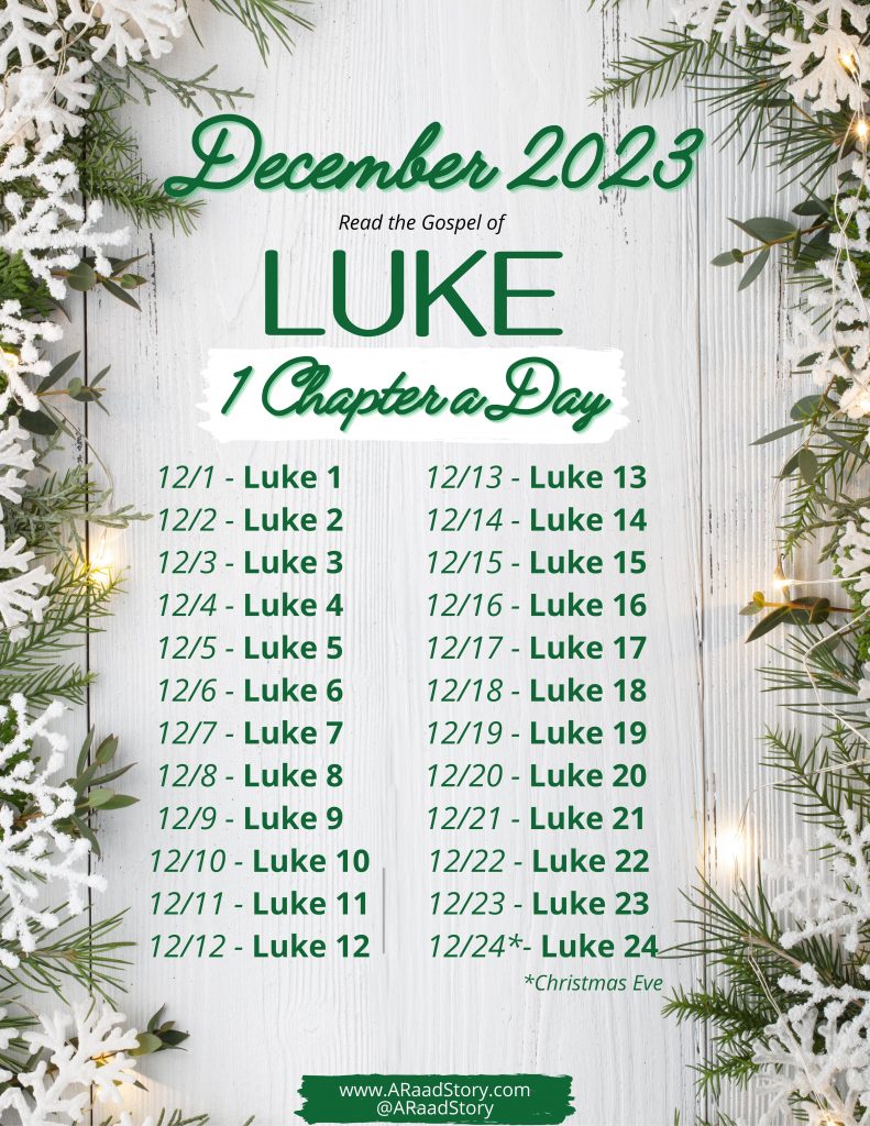 24 days of December through the gospel of Luke. Read 1 chapter a day to remember the reason for the Christmas season. 